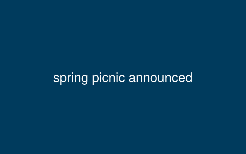 Spring Picnic Announced